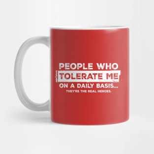 People who tolerate me on a daily basis Funny Sarcastic Red Mug